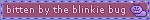 bitten by the blinkie bug